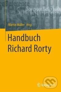 Kniha: Handbuch Richard Rorty (Martin Muller). , 2023 Kniha: Handbuch Richard Rorty (Martin Muller). , 2023