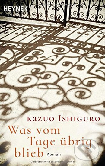 Kniha: Was vom Tage übrig blieb: Roman (Kazuo Ishiguro). Heyne, 2016 Kniha: Was vom Tage übrig blieb: Roman (Kazuo Ishiguro). Heyne, 2016
