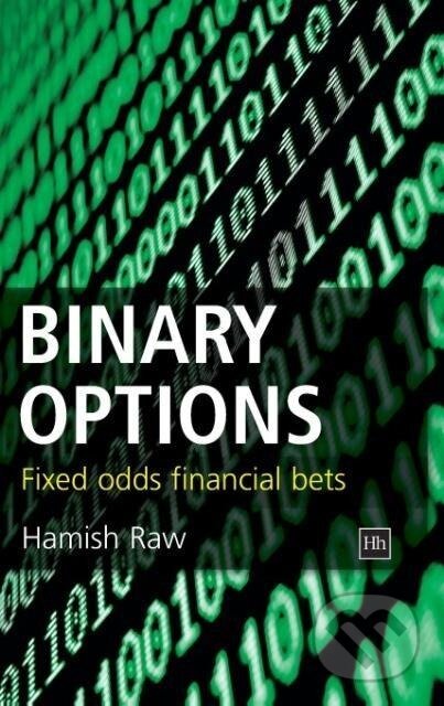 Kniha: Binary Options (Hamish Raw). Harriman House, 2008 Kniha: Binary Options (Hamish Raw). Harriman House, 2008