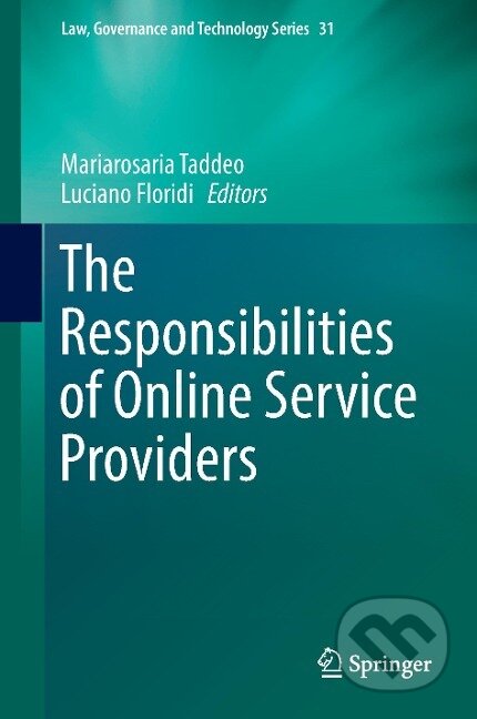Kniha: The Responsibilities of Online Service Providers (Luciano Floridi). Springer International Publishing, 2017 Kniha: The Responsibilities of Online Service Providers (Luciano Floridi). Springer International Publishing, 2017