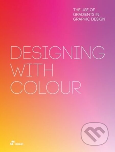 Kniha: Designing With Colour (Wang Shaoqiang). Hoaki, 2025 Kniha: Designing With Colour (Wang Shaoqiang). Hoaki, 2025