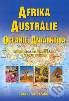 Kniha: Afrika, Austrálie a Oceánie sešitový atlas pro ZŠ (Kartografie Praha). Kartografie Praha Kniha: Afrika, Austrálie a Oceánie sešitový atlas pro ZŠ (Kartografie Praha). Kartografie Praha