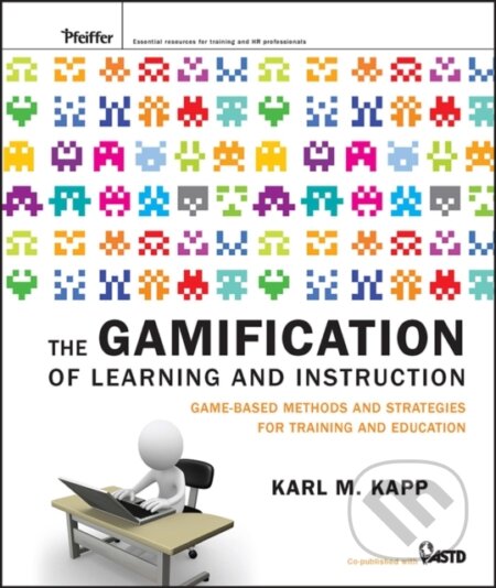 Kniha: The Gamification of Learning and Instruction (Karl M. Kapp). Pfeiffer, 2012 Kniha: The Gamification of Learning and Instruction (Karl M. Kapp). Pfeiffer, 2012