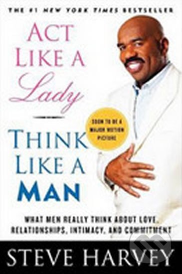 Kniha: Act Like a Lady, Think Like a Man (Steve Harvey). Amistad, 2012 Kniha: Act Like a Lady, Think Like a Man (Steve Harvey). Amistad, 2012