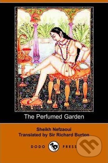 Kniha: The Perfumed Garden (Sheikh Nefzaoui). Dodo Kniha: The Perfumed Garden (Sheikh Nefzaoui). Dodo