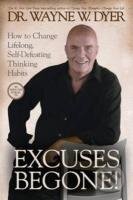 Kniha: Excuses Begone!: How to Change Lifelong, Self-Defeating Thinking Habits (Wayne W. Dyer). Hay House, 2011 Kniha: Excuses Begone!: How to Change Lifelong, Self-Defeating Thinking Habits (Wayne W. Dyer). Hay House, 2011