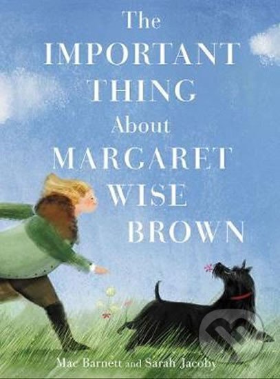Kniha: The Important Thing About Margaret Wise Brown (Mac Barnett). Folio, 2019 Kniha: The Important Thing About Margaret Wise Brown (Mac Barnett). Folio, 2019