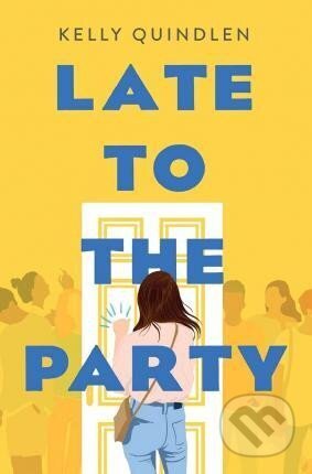Kniha: Late to the Party (Kelly Quindlen). St. Martin´s Press, 2021 Kniha: Late to the Party (Kelly Quindlen). St. Martin´s Press, 2021