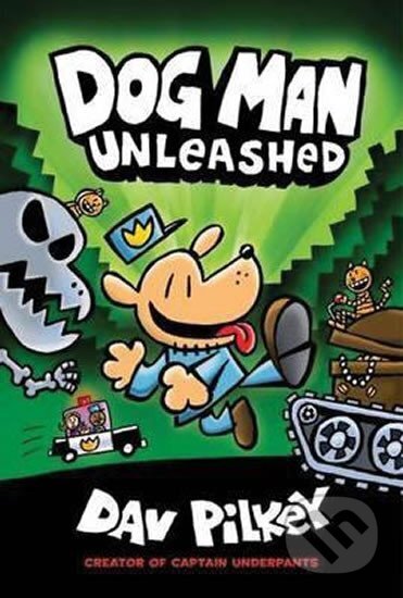Kniha: Dog Man 2 - Unleashed (Dav Pilkey). Scholastic, 2017 Kniha: Dog Man 2 - Unleashed (Dav Pilkey). Scholastic, 2017