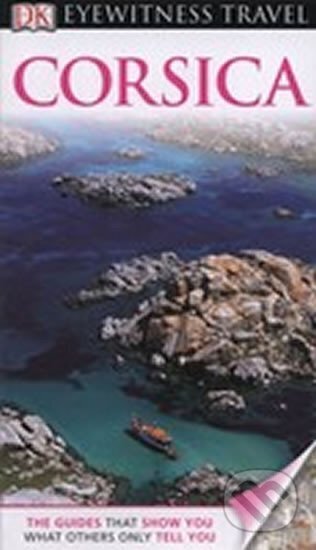 Kniha: Corsica - DK Eyewitness Travel Guide (neuvedený autor). Dorling Kindersley, 2012 Kniha: Corsica - DK Eyewitness Travel Guide (neuvedený autor). Dorling Kindersley, 2012