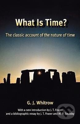 Kniha: What Is Time? (G. J. Whitrow). OUP Oxford, 2003 Kniha: What Is Time? (G. J. Whitrow). OUP Oxford, 2003