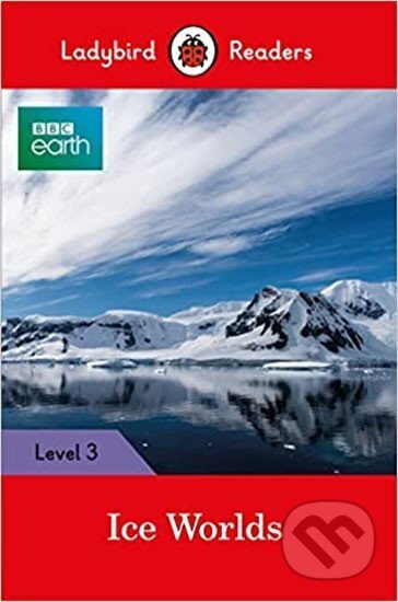 Kniha: BBC Earth: Ice Worlds- Ladybir (Ladybird). Penguin Books, 2018 Kniha: BBC Earth: Ice Worlds- Ladybir (Ladybird). Penguin Books, 2018