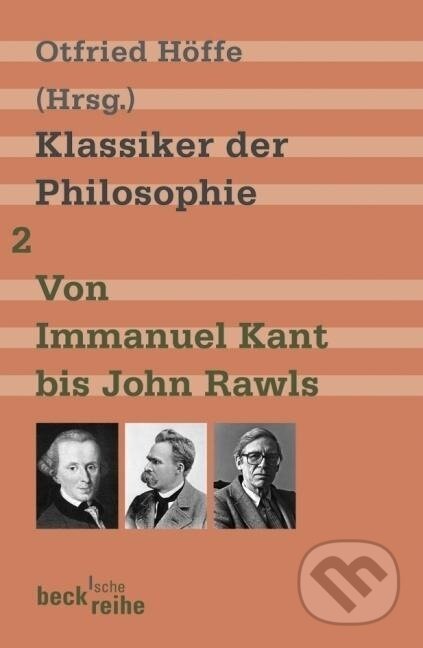 Kniha: Klassiker der Philosophie 2: Von Immanuel Kant bis John Rawls (Otfried Höffe). C. H. Beck, 2008 Kniha: Klassiker der Philosophie 2: Von Immanuel Kant bis John Rawls (Otfried Höffe). C. H. Beck, 2008