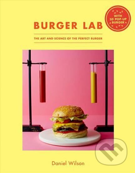 Kniha: The Burger Lab (H. Daniel Wilson). Hardie Grant, 2017 Kniha: The Burger Lab (H. Daniel Wilson). Hardie Grant, 2017