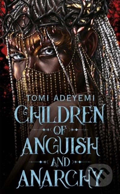 Kniha: Children of Anguish and Anarchy (Tomi Adeyemi). Pan Macmillan, 2025 Kniha: Children of Anguish and Anarchy (Tomi Adeyemi). Pan Macmillan, 2025