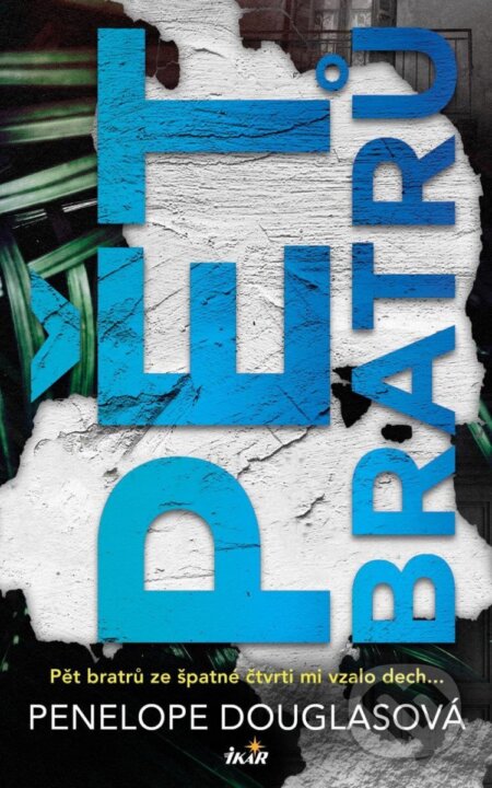 Kniha: Pět bratrů (Penelope Douglas). Ikar CZ, 2025 Kniha: Pět bratrů (Penelope Douglas). Ikar CZ, 2025