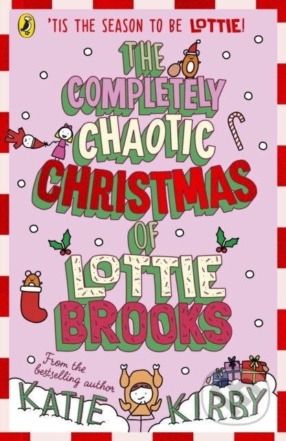 Kniha: The Completely Chaotic Christmas of Lottie Brooks (Katie Kirby). Penguin Random House Childrens UK, 2024 Kniha: The Completely Chaotic Christmas of Lottie Brooks (Katie Kirby). Penguin Random House Childrens UK, 2024