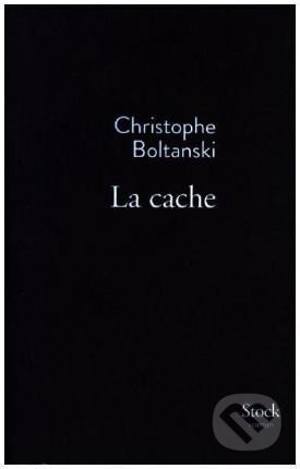 Kniha: La cache (Christophe Boltanski). Stock, 2015 Kniha: La cache (Christophe Boltanski). Stock, 2015