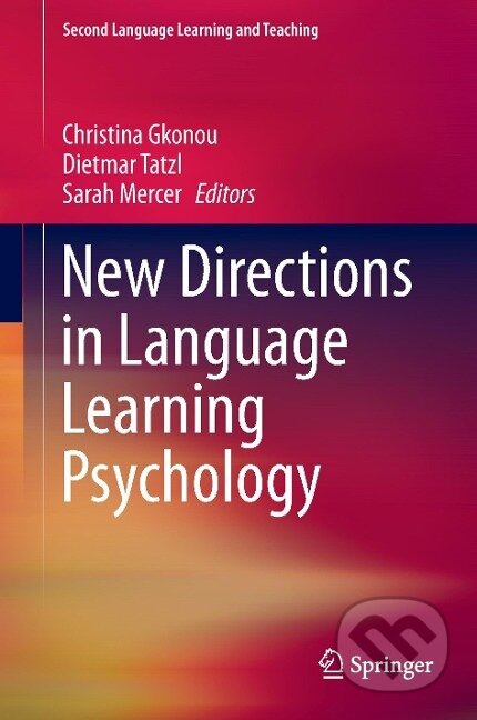 Kniha: New Directions in Language Learning Psychology (Christina Gkonou). Springer International Publishing, 2015 Kniha: New Directions in Language Learning Psychology (Christina Gkonou). Springer International Publishing, 2015