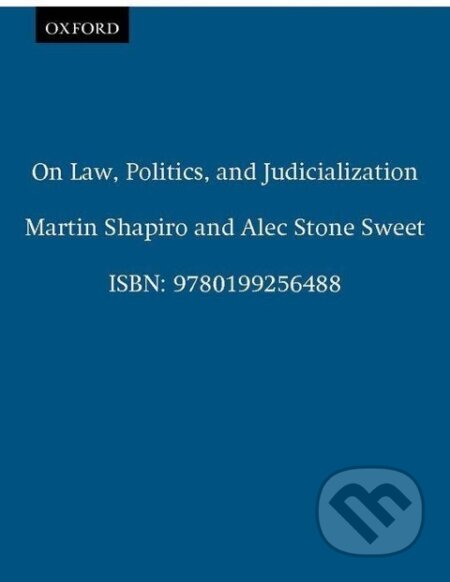 Kniha: On Law, Politics, and Judicialization (Martin Shapiro). OUP Oxford, 2002 Kniha: On Law, Politics, and Judicialization (Martin Shapiro). OUP Oxford, 2002