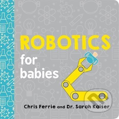 Kniha: Robotics for Babies (Chris Ferrie). Sourcebooks, 2019 Kniha: Robotics for Babies (Chris Ferrie). Sourcebooks, 2019