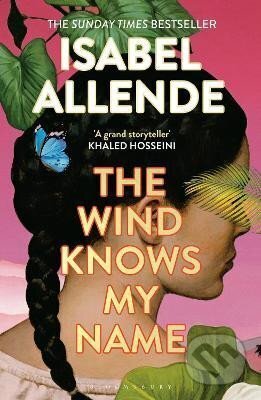 Kniha: The Wind Knows My Name (Isabel Allende). Bloomsbury, 2024 Kniha: The Wind Knows My Name (Isabel Allende). Bloomsbury, 2024