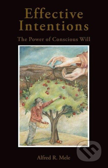 Kniha: Effective Intentions (Alfred Mele). Oxford University Press, 2010 Kniha: Effective Intentions (Alfred Mele). Oxford University Press, 2010