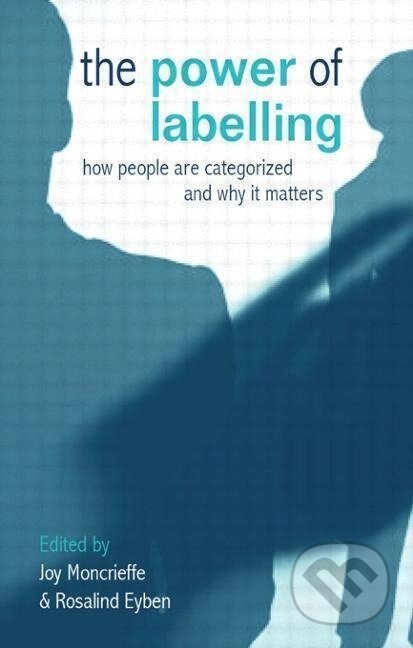 Kniha: The Power of Labelling (Joy Moncrieffe). Routledge, 2007 Kniha: The Power of Labelling (Joy Moncrieffe). Routledge, 2007
