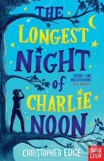 Kniha: The Longest Night of Charlie Noon (Christopher Edge). Nosy Crow, 2019 Kniha: The Longest Night of Charlie Noon (Christopher Edge). Nosy Crow, 2019