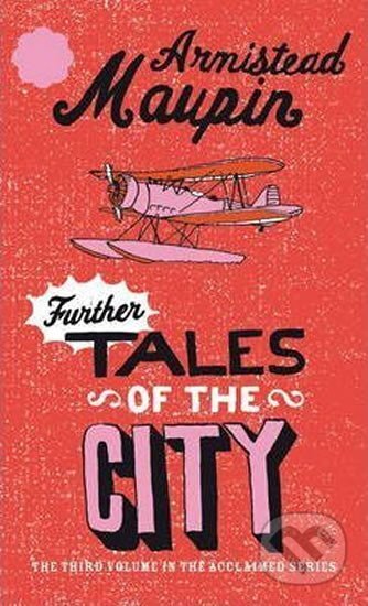 Kniha: Further Tales Of The City : Tales of the City 3 (Armistead Maupin). Transworld, 2011 Kniha: Further Tales Of The City : Tales of the City 3 (Armistead Maupin). Transworld, 2011