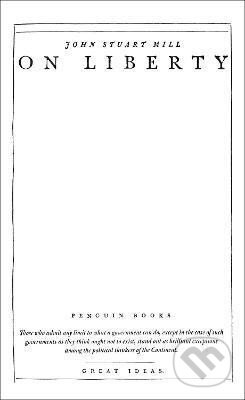 Kniha: On Liberty (Stuart John Mill). Penguin Books, 2010 Kniha: On Liberty (Stuart John Mill). Penguin Books, 2010