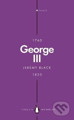 Kniha: George III (Penguin Monarchs): Madness and Majesty (Jeremy Black). Penguin Books, 2023 Kniha: George III (Penguin Monarchs): Madness and Majesty (Jeremy Black). Penguin Books, 2023