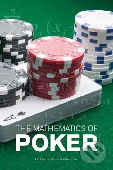 Kniha: The Mathematics of Poker (Bill Chen a Jerrod Ankenman). , 2009 Kniha: The Mathematics of Poker (Bill Chen a Jerrod Ankenman). , 2009