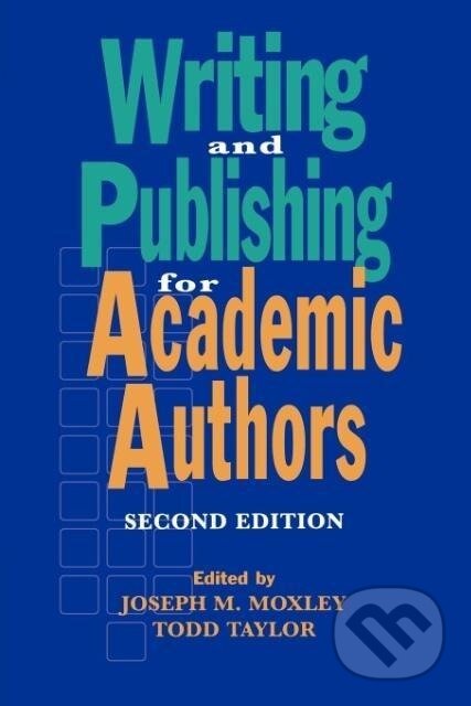 Kniha: Writing and Publishing for Academic Authors (Todd W. Taylor). Rowman & Littlefield, 1996 Kniha: Writing and Publishing for Academic Authors (Todd W. Taylor). Rowman & Littlefield, 1996