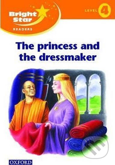 Kniha: Bright Star 4 Reader The Princess & The Dressmaker (Sue Mohamed). Oxford University Press Kniha: Bright Star 4 Reader The Princess & The Dressmaker (Sue Mohamed). Oxford University Press