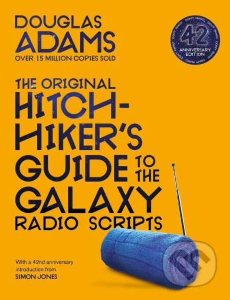Kniha: The Original Hitchhiker's Guide to the Galaxy Radio Scripts (Douglas Adams). MacMillan, 2020 Kniha: The Original Hitchhiker's Guide to the Galaxy Radio Scripts (Douglas Adams). MacMillan, 2020