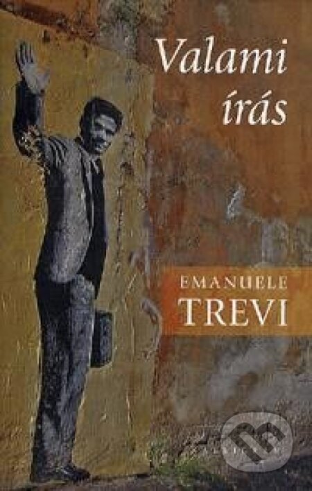 Kniha: Valami írás (Trevi Emanuele). Kalligram, 2015 Kniha: Valami írás (Trevi Emanuele). Kalligram, 2015