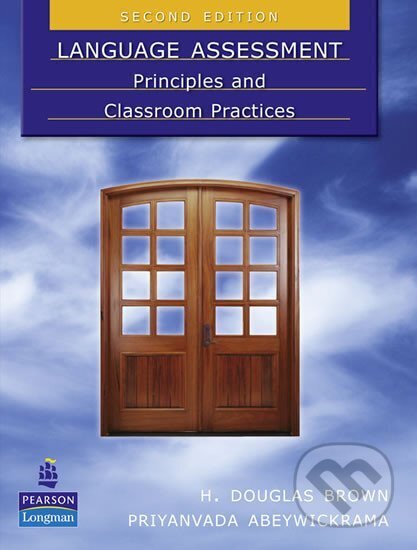 Kniha: Language Assessment: Principles and Classroom Practices (H. Douglas Brown). Pearson, 2010 Kniha: Language Assessment: Principles and Classroom Practices (H. Douglas Brown). Pearson, 2010
