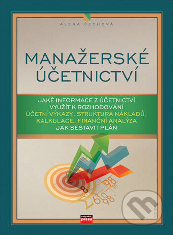 Kniha: Manažerské účetnictví (Alena Čechová). Computer Press, 2006 Kniha: Manažerské účetnictví (Alena Čechová). Computer Press, 2006