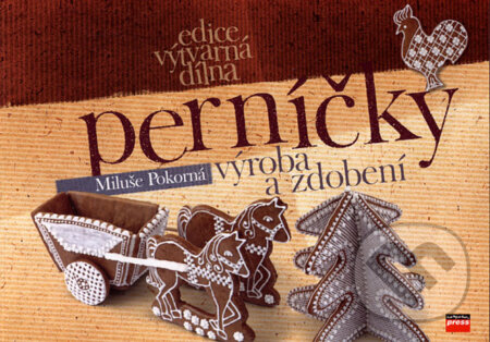 Kniha: Perníčky (Miluše Pokorná). Computer Press, 2006 Kniha: Perníčky (Miluše Pokorná). Computer Press, 2006