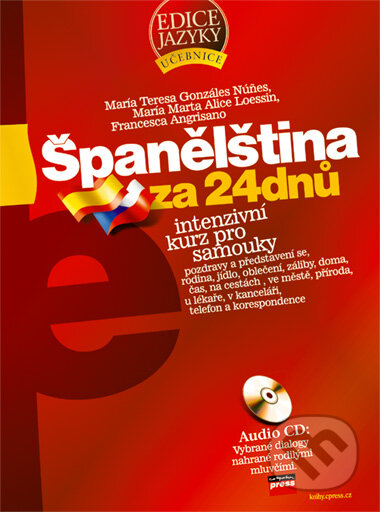 Kniha: Španělština za 24 dnů (Francesca Angrisano, María Marta Alice Loessin a María Teresa Gonzáles Núňes). Computer Press, 2006 Kniha: Španělština za 24 dnů (Francesca Angrisano, María Marta Alice Loessin a María Teresa Gonzáles Núňes). Computer Press, 2006