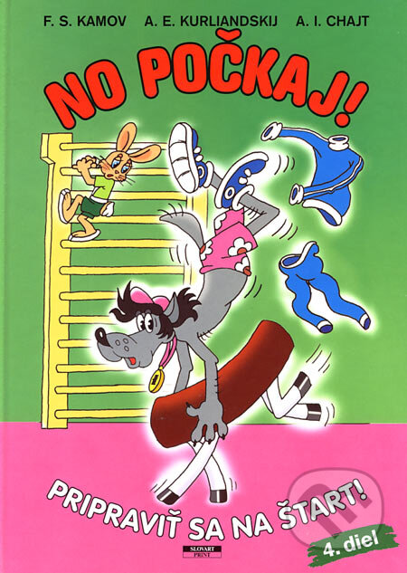 Kniha: No počkaj! - 4. diel (Aleksandr E. Kurljandskij, Arkadij I. Chajt a Feliks S. Kamov). Slovart Print, 2006 Kniha: No počkaj! - 4. diel (Aleksandr E. Kurljandskij, Arkadij I. Chajt a Feliks S. Kamov). Slovart Print, 2006