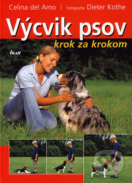 Kniha: Výcvik psov (Celina del Amo). Ikar, 2006 Kniha: Výcvik psov (Celina del Amo). Ikar, 2006