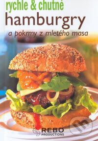 Kniha: Hamburgry a pokrmy z mletého masa (Rebo). Rebo, 2006 Kniha: Hamburgry a pokrmy z mletého masa (Rebo). Rebo, 2006