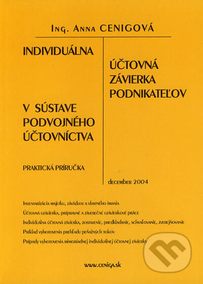 Kniha: Individuálna účtovná závierka podnikateľov v sústave podvojného účtovníctva (Anna Cenigová). Ceniga, 2004 Kniha: Individuálna účtovná závierka podnikateľov v sústave podvojného účtovníctva (Anna Cenigová). Ceniga, 2004