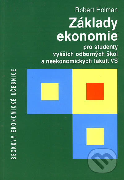 Kniha: Základy ekonomie pro vyšší odborné školy a neekonomické fakulty (Robert Holman). C. H. Beck, 2000 Kniha: Základy ekonomie pro vyšší odborné školy a neekonomické fakulty (Robert Holman). C. H. Beck, 2000