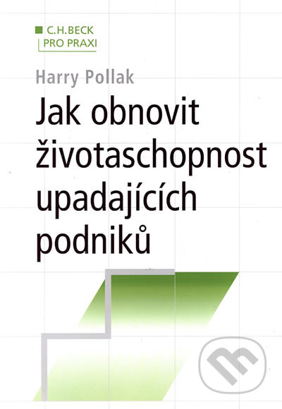 Kniha: Jak obnovit životaschopnost upadajících podniků (Harry Pollak). C. H. Beck, 2003 Kniha: Jak obnovit životaschopnost upadajících podniků (Harry Pollak). C. H. Beck, 2003