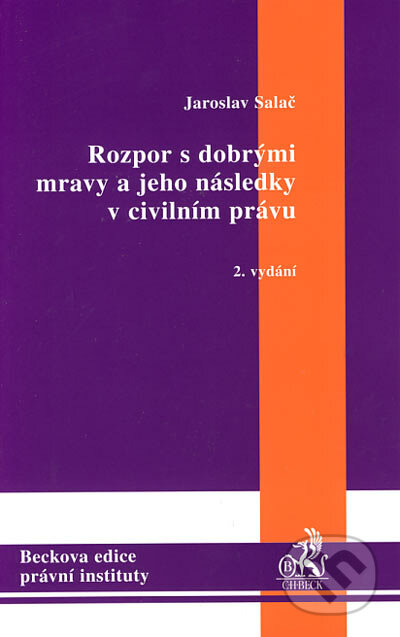 Rozpor s dobrými mravy a jeho následky v civilním právu - Jaroslav Salač, C. H. Beck, 2004