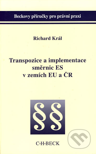 Kniha: Transpozice a implementace směrnic ES v zemích EU a ČR (Richard Král). C. H. Beck, 2002 Kniha: Transpozice a implementace směrnic ES v zemích EU a ČR (Richard Král). C. H. Beck, 2002