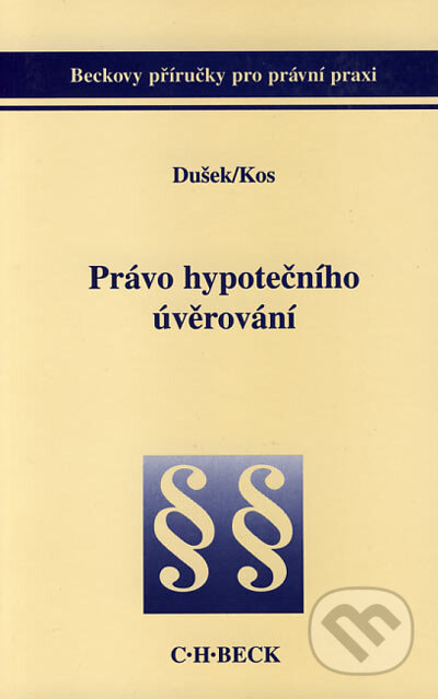 Kniha: Právo hypotečního úvěrování (Petr Dušek a Bohumil Kos). C. H. Beck, 2001 Kniha: Právo hypotečního úvěrování (Petr Dušek a Bohumil Kos). C. H. Beck, 2001